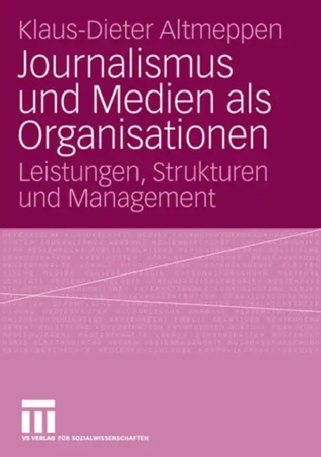 Buy Journalismus Und Medien ALS Organisationen (English, Klaus-Dieter Altmeppen) Online at Best Price - BookBajar