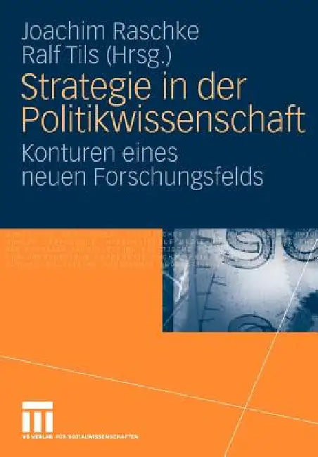 Buy Strategie in Der Politikwissenschaft (English, Joachim Raschke | Ralf Tils) Online at Best Price - BookBajar