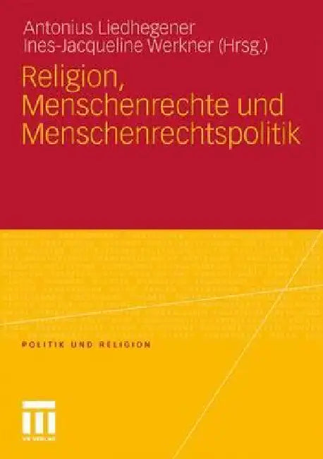 Buy Religion, Menschenrechte Und Menschenrechtspolitik (English, Antonius Liedhegener | Ines-Jacqueline Werkner) Online at Best Price - BookBajar