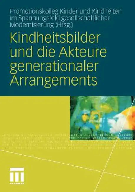 Buy Kindheitsbilder Und Die Akteure Generationaler Arrangements (English, Promotionskolleg Kinder Und Kindheiten I) Online at Best Price - BookBajar