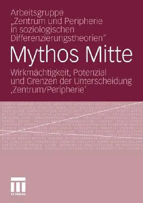 Buy Mythos Mitte (English, Arbeitsgruppe Zentrum Und Peripherie in | Lukas Becht | Alexander Hirschfeld) Online at Best Price - BookBajar