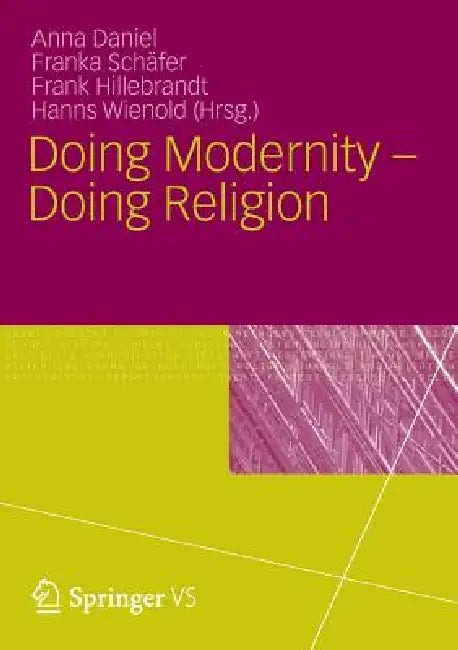 Buy Doing Modernity - Doing Religion (English, Anna Daniel | Franka Schäfer | Frank Hillebrandt) Online at Best Price - BookBajar