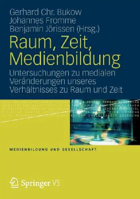 Buy Raum, Zeit, Medienbildung (English, Gerhard Chr Bukow | Benjamin Jörissen | Johannes Fromme) Online at Best Price - BookBajar