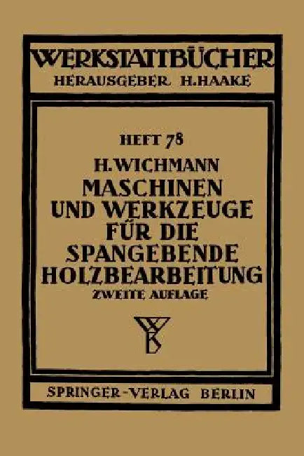Buy Maschinen Und Werkzeuge Für Die Spangebende Holzbearbeitung (English, H. Wichmann) Online at Best Price - BookBajar