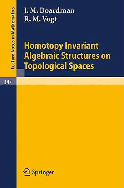 Buy Homotopy Invariant Algebraic Structures on Topological Spaces (English, J. M. Boardman | R. M. Vogt) Online at Best Price - BookBajar