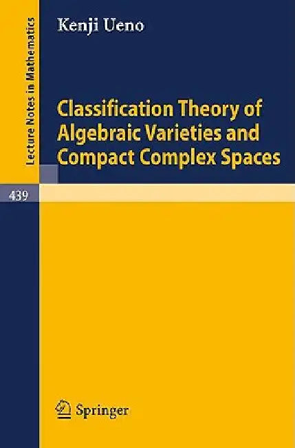 Buy Classification Theory of Algebraic Varieties and Compact Complex Spaces (English, P. Cherenack | K. Ueno) Online at Best Price - BookBajar