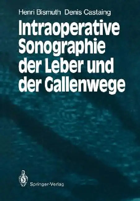 Buy Intraoperative Sonographie Der Leber Und Der Gallenwege (English, Henri Bismuth | Christian Kujat | Denis Castaing) Online at Best Price - BookBajar