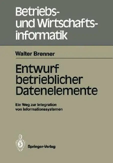 Buy Entwurf Betrieblicher Datenelemente (English, Walter Brenner) Online at Best Price - BookBajar