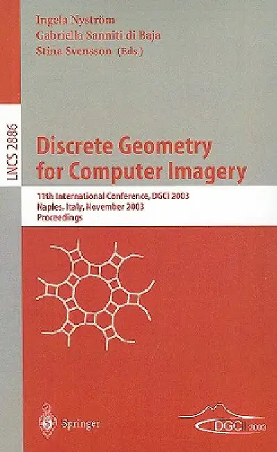 Buy Discrete Geometry for Computer Imagery (English, Ingela Nyström | Gabriella Sanniti Di Baja | Stina Svensson) Online at Best Price - BookBajar