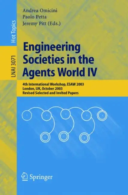 Buy Engineering Societies in the Agents World IV (English, Andrea Omicini | Paolo Petta | Jeremy Pitt) Online at Best Price - BookBajar