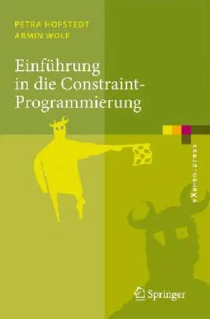 Buy Einführung in Die Constraint-Programmierung (English, Petra Hofstedt | Armin Wolf) Online at Best Price - BookBajar