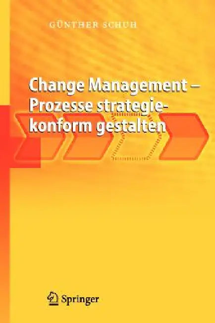 Buy Change Management - Prozesse Strategiekonform Gestalten (English, Günther Schuh) Online at Best Price - BookBajar