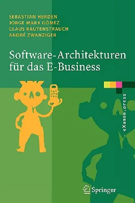 Buy Software-Architekturen Für Das E-Business (English, Sebastian Herden | Jorge Marx Gómez | Claus Rautenstrauch) Online at Best Price - BookBajar