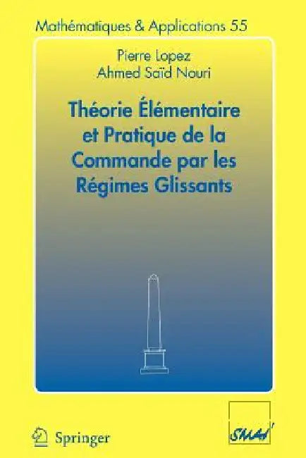 Buy Théorie Élémentaire Et Pratique de la Commande Par Les Régimes Glissants (English, Pierre Lopez | Ahmed Saïd Nouri) Online at Best Price - BookBajar