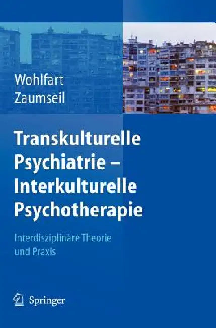 Buy Transkulturelle Psychiatrie - Interkulturelle Psychotherapie (English, Ernestine Wohlfart | Manfred Zaumseil) Online at Best Price - BookBajar