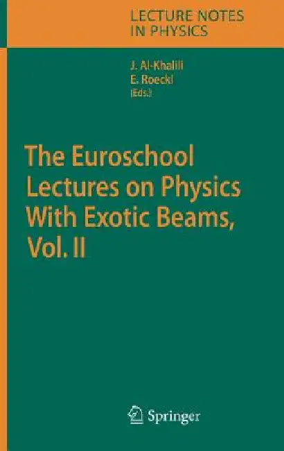 Buy The Euroschool Lectures on Physics with Exotic Beams, Vol. II (English, J. S. Al-Khalili | Ernst Roeckl) Online at Best Price - BookBajar