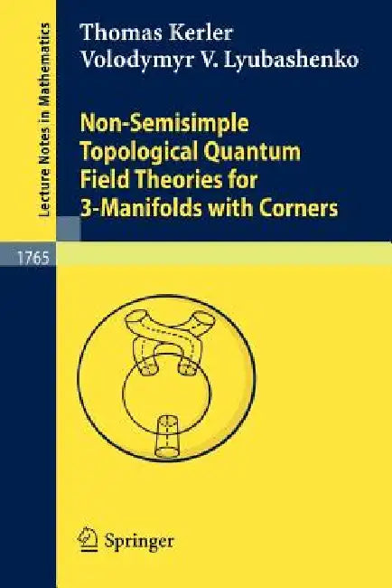 Buy Non-Semisimple Topological Quantum Field Theories for 3-Manifolds with Corners (English, Thomas Kerler | Volodymyr V. Lyubashenko) Online at Best Price - BookBajar