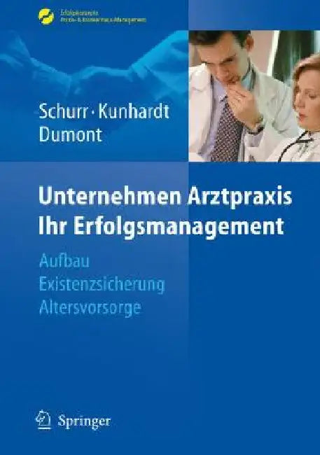 Buy Unternehmen Arztpraxis - Ihr Erfolgsmanagement (English, Michael Schurr | Horst Kunhardt | Monika Dumont) Online at Best Price - BookBajar