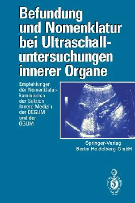 Buy Befundung Und Nomenklatur Bei Ultraschalluntersuchungen Innerer Organe (English, Deutsche Gesellschaft Für Ultraschall in | Österreichische Gesellschaft Für Ultrasc) Online at Best Price - BookBajar