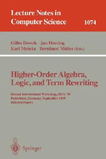 Buy Higher-Order Algebra, Logic, and Term Rewriting (English, Gilles Dowek | Jan Heering | Karl Meinke) Online at Best Price - BookBajar