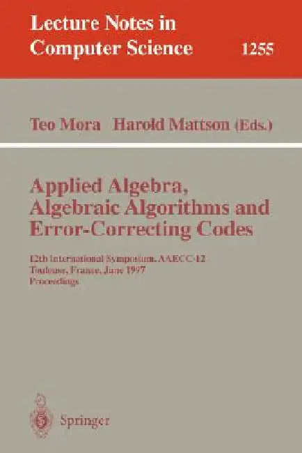 Buy Applied Algebra, Algebraic Algorithms and Error-Correcting Codes (English, Teo Mora | Harold F. Mattson) Online at Best Price - BookBajar