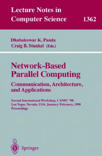 Buy Network-Based Parallel Computing. Communication, Architecture, and Applications (English, Dhabaleswar K. Panda | Craig B. Stunkel) Online at Best Price - BookBajar