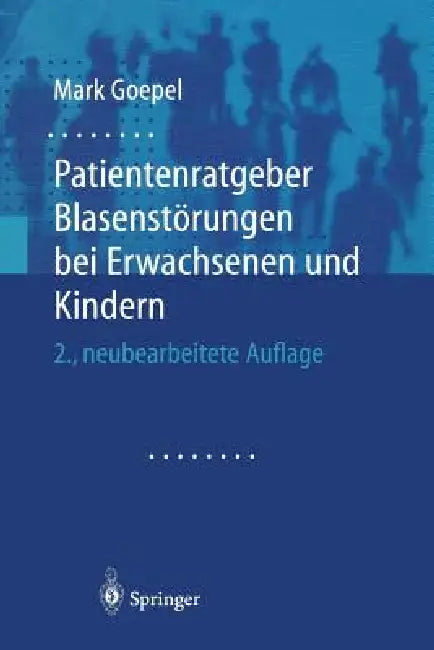 Buy Patientenratgeber Blasenstörungen Bei Erwachsenen Und Kindern (English, Mark Goepel) Online at Best Price - BookBajar