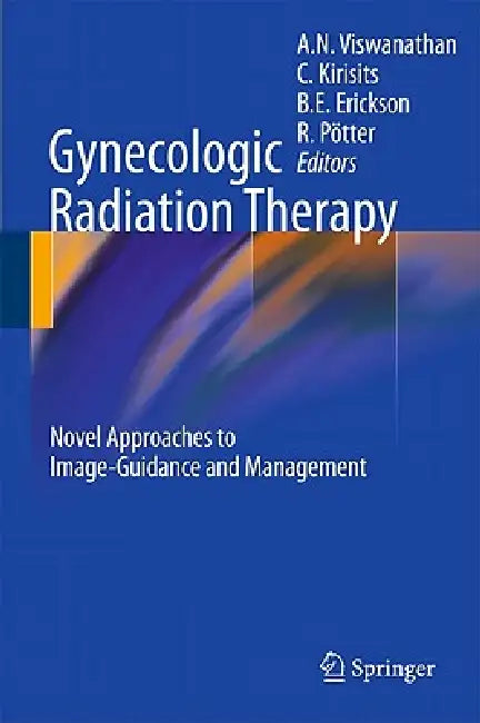 Buy Gynecologic Radiation Therapy (English, Akila N. Viswanathan | Christian Kirisits | Beth E. Erickson) Online at Best Price - BookBajar
