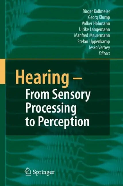 Buy Hearing - From Sensory Processing to Perception (English, B. Kollmeier | G. Klump | V. Hohmann) Online at Best Price - BookBajar