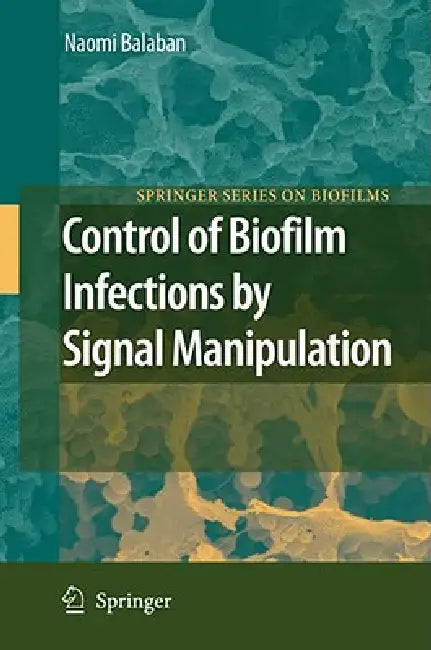 Buy Control of Biofilm Infections by Signal Manipulation (English, Naomi Balaban | J. W. Costerton) Online at Best Price - BookBajar