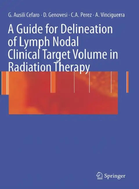 Buy A Guide for Delineation of Lymph Nodal Clinical Target n Radiation Therapy (English, Giampiero Ausili Cefaro | Carlos A. Perez | Domenico Genovesi) Online at Best Price - BookBajar