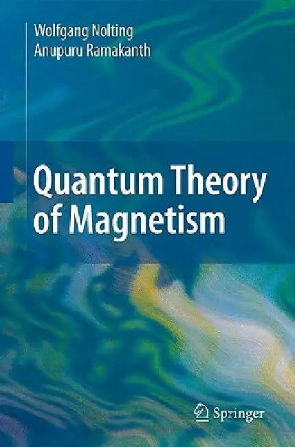 Buy Quantum Theory of Magnetism (English, Wolfgang Nolting | Anupuru Ramakanth) Online at Best Price - BookBajar