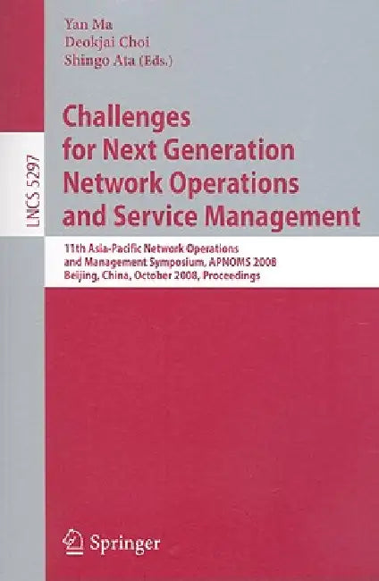 Buy Challenges for Next Generation Network Operations and Service Management (English, Yan Ma | Deokjai Choi | Shingo Ata) Online at Best Price - BookBajar