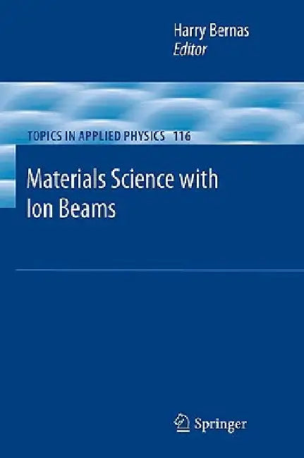 Buy Materials Science with Ion Beams (English, Harry Bernas) Online at Best Price - BookBajar