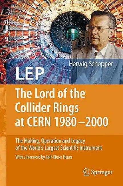 Buy LEP - The Lord of the Collider Rings at CERN 1980-2000 (English, Herwig Schopper | Rolf-Dieter Heuer) Online at Best Price - BookBajar