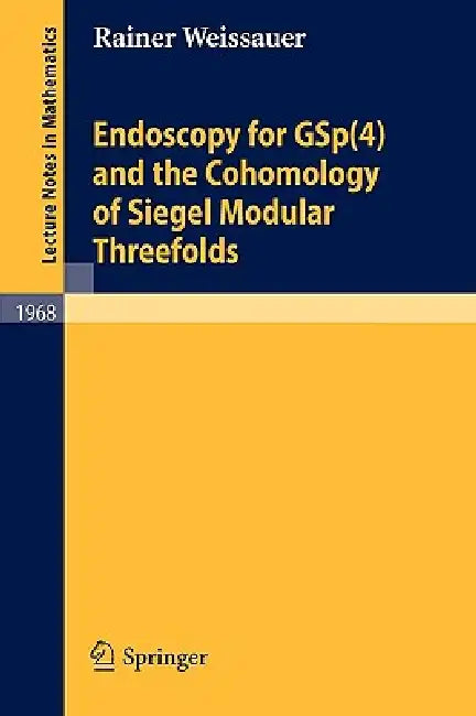 Buy Endoscopy for GSp(4) and the Cohomology of Siegel Modular Threefolds (English, Rainer Weissauer) Online at Best Price - BookBajar
