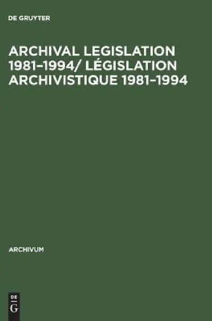 Buy Archival Legislation 1981-1994/ Législation Archivistique 1981-1994 (English, de Gruyter) Online at Best Price - BookBajar