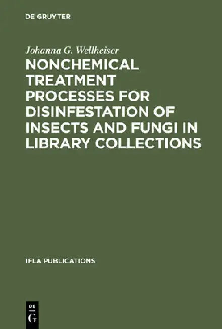Buy Nonchemical Treatment Processes for Disinfestation of Insects and Fungi in Library Collections (English, Johanna G. Wellheiser) Online at Best Price - BookBajar
