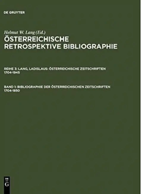 Buy Bibliographie Der Österreichischen Zeitschriften 1704-1850 (English, Helmut W. (EDT)/ Buchinger, Wilma (CON)/ Lang, Ladislaus Lang) Online at Best Price - BookBajar