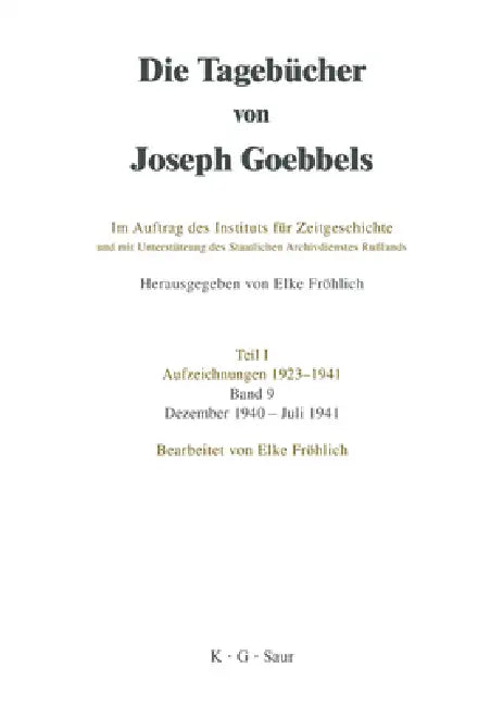 Buy Die Tagebücher von Joseph Goebbels, Band 9, Dezember 1940 - Juli 1941 (English, Institut Für Zeitgeschichte | Elke Fröhlich) Online at Best Price - BookBajar