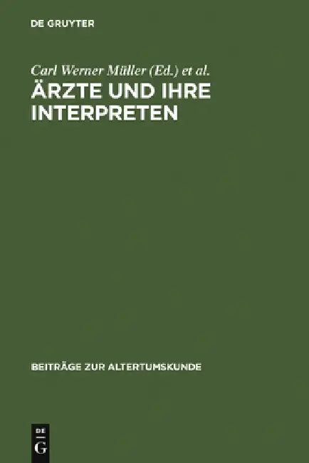 Buy Ärzte und ihre Interpreten (English, Berlin-Brandenburgische Akademie Der Wis | Carl Werner Müller | Christian Brockmann) Online at Best Price - BookBajar