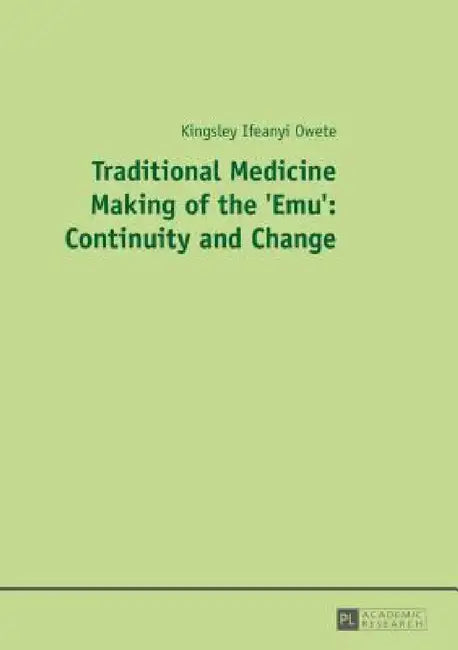 Buy Traditional Medicine Making of the 'Emu' (English, Kingsley I. Owete) Online at Best Price - BookBajar