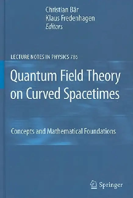 Buy Quantum Field Theory on Curved Spacetimes (English, Christian Bär | Klaus Fredenhagen) Online at Best Price - BookBajar