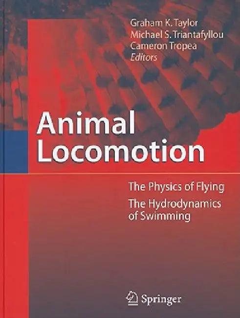 Buy Animal Locomotion (English, Graham Taylor | Michael S. Triantafyllou | Cameron Tropea) Online at Best Price - BookBajar