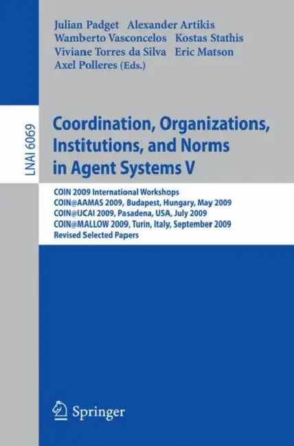 Buy Coordination, Organizations, Institutions, and Norms in Agent Systems V (English, Julian Padget | Alexander Artikis | Wamberto Vasconcelos) Online at Best Price - BookBajar