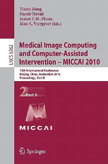 Buy Medical Image Computing and Computer-Assisted Intervention - MICCAI 2010 (English, Tianzi Jiang | Nassir Navab | Josien P. W. Pluim) Online at Best Price - BookBajar