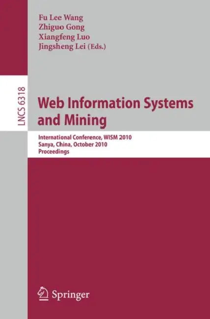 Buy Web Information Systems and Mining (English, Fu Lee Wang | Zhiguo Gong | Jingsheng Lei) Online at Best Price - BookBajar