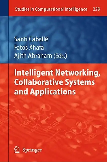 Buy Intelligent Networking, Collaborative Systems and Applications (English, Santi Caballé | Fatos Xhafa | Ajith Abraham) Online at Best Price - BookBajar