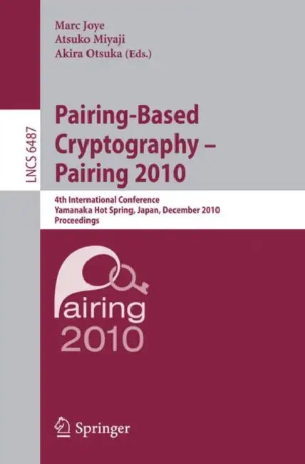 Buy Pairing-Based Cryptography - Pairing 2010 (English, Marc Joye | Atsuko Miyaji | Akira Otsuka) Online at Best Price - BookBajar