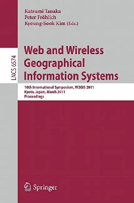 Buy Web and Wireless Geographical Information Systems (English, Katsushi Tanaka | Peter Fröhlich | Kyoung-Sook Kim) Online at Best Price - BookBajar